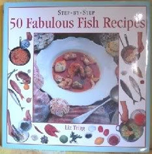 Step-By-Step Fifty Fabulous Fish Dishes 