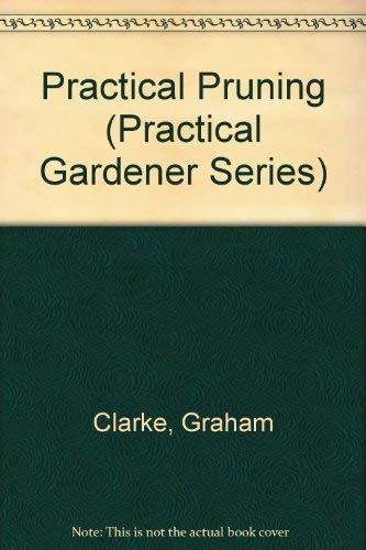 Practical Pruning (Practical Gardener Series)