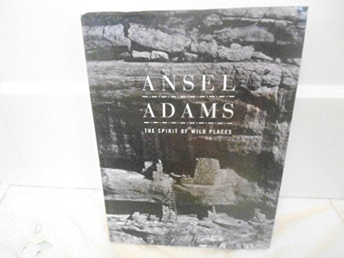 Ansel Adams: Spirit of Wild Places