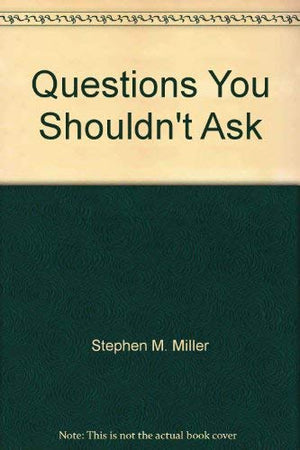 Questions You Shouldn't Ask