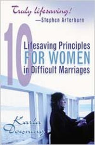 10 Lifesaving Principles for Women in Difficult Marriages 