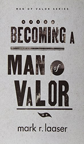 Becoming a Man of Valor