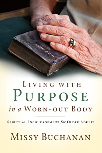 Living with Purpose in a Worn-out Body