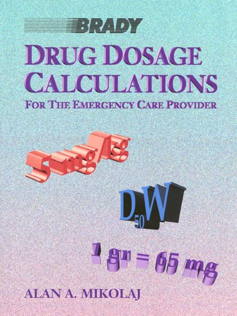 Drug Dosage Calculations for the Emergency Care Provider