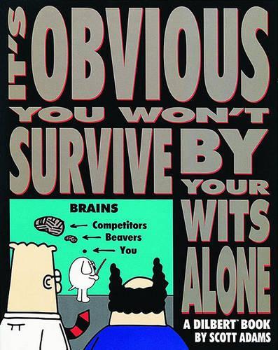 It's Obvious You Won't Survive by Your Wit