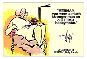Herman, You Were a Much Stronger Man on Our First Honeymoon 