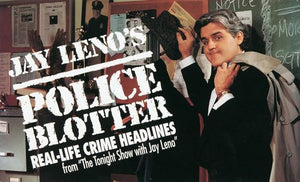 Jay Leno's Police Blotter 