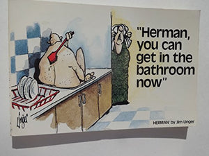 Herman, You Can Get in the Bathroom Now 