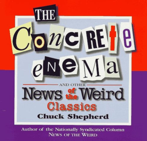 The Concrete Enema and Other News of the Weird Classics