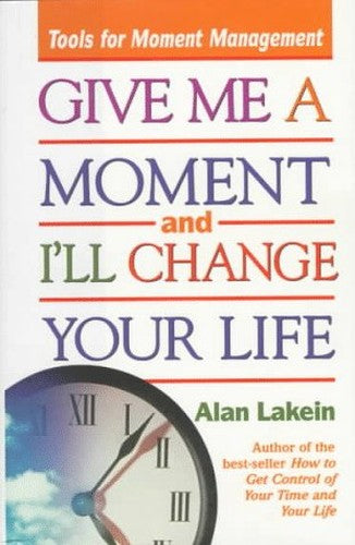 Give ME a Moment and I'LL Change Your Life