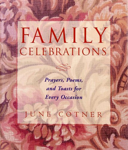 Family Celebrations: Prayers, Poems, and Toasts for Every Occasion