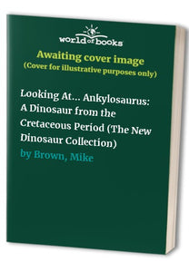 Looking at-- Ankylosaurus 