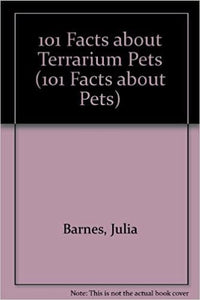 101 Facts about Terrarium Pets 