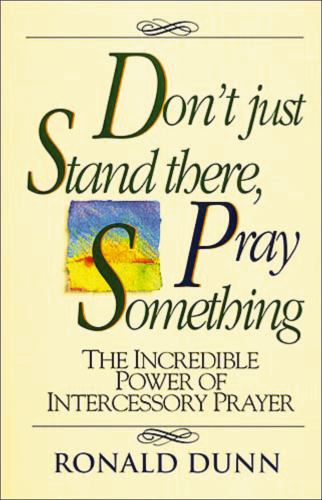 Don't Just Stand there, Pray Something