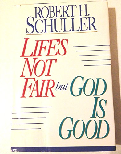 Life's Not Fair, But God is Good