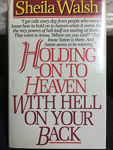 Holding on to Heaven with Hell on Your Back