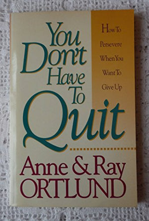 You Don't Have to Quit