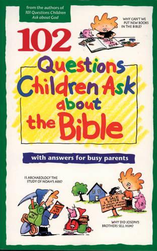 102 Questions Children Ask about the Bible