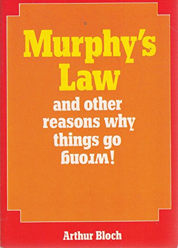 Murphy's Law and Other Reasons Why Things Go Wrong]
