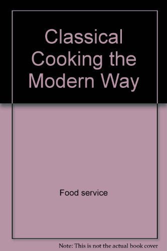 Classical Cooking the Modern Way