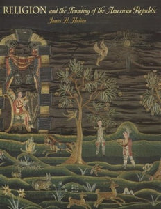 Religion and the Founding of the American Republic 