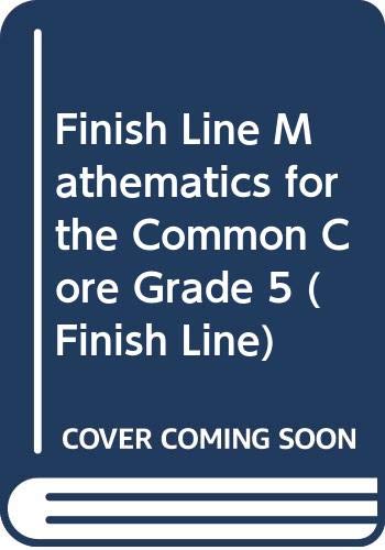 Finish Line Mathematics for the Common Core Grade 5 (Finish Line)