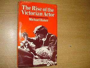 The Rise of the Victorian Actor 