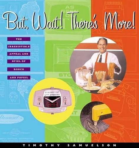 But, Wait! There's More!