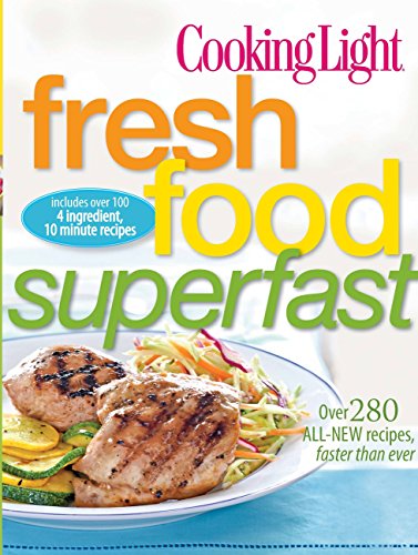 Fresh Food Superfast: Over 280 all-new recipes, faster than ever