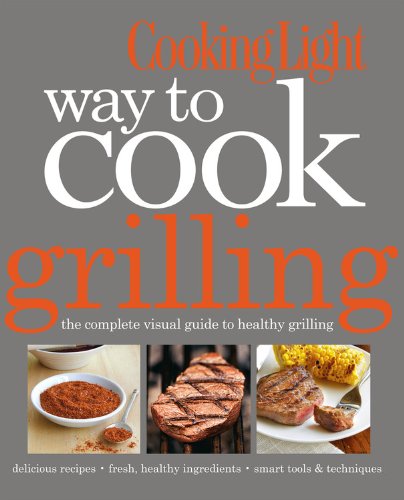Cooking Light Way to Cook: Grilling