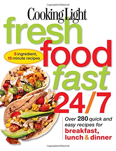 Cooking Light: Fresh Food Fast 24/7