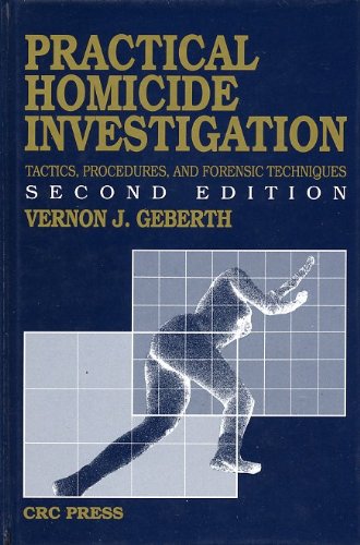 Practical Homicide Investigation Tactics, Procedures, and Forensic Techniques