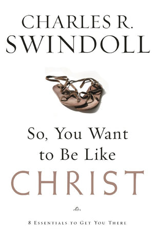 So, You Want To Be Like Christ?