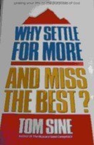 Why settle for more and miss the best?: Linking your life to the purposes of God