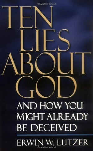 Ten Lies about God