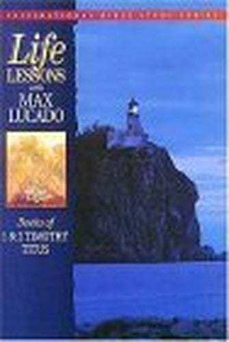 Life Lessons: 1 & 2 Timothy - Titus