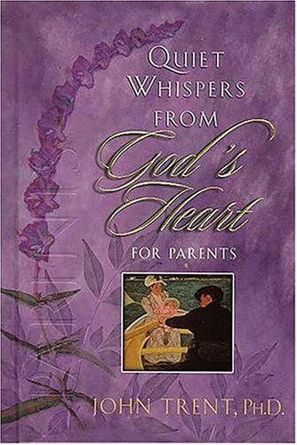 Quiet Whispers from God's Heart for Parents