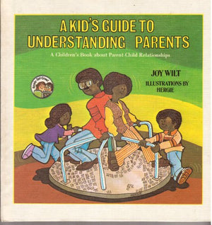 A Kid's Guide to Understanding Parents: A Children's Book About Parent-Child Relationships (The Ready-Set-Grow Series)