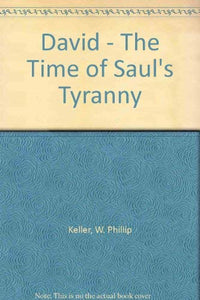 David - The Time of Saul's Tyranny 