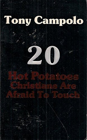 Twenty Hot Potatoes Christians are Afraid to Touch