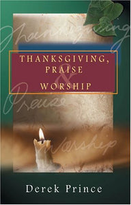 Thanksgiving, Praise and Worship 
