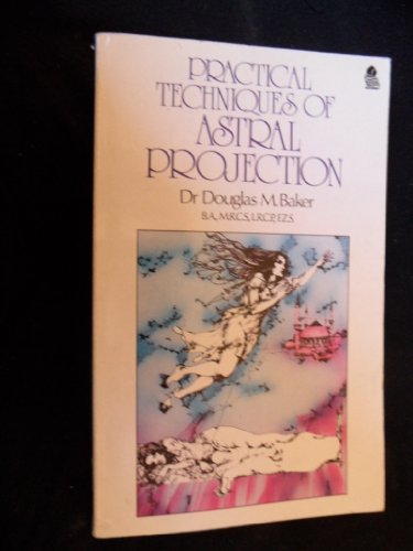 Practical Techniques of Astral Projection