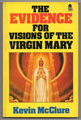 The Evidence for Visions of the Virgin Mary