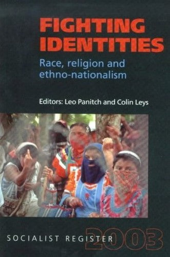 Socialist Register: 2003: Fighting Identities: Race, Religion and