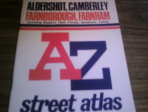 A. to Z. Street Atlas of Aldershot, Camberley, Farnborough, Farnham