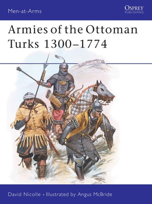 Armies of the Ottoman Turks 13001774