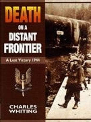 Death on a Distant Frontier: a Lost Victory 1944