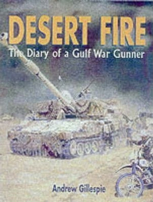 Desert Fire: the Diary of a Gulf War Gunner