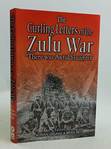 Curling Letters of the Zulu War: "there Was Awful Slaughter"