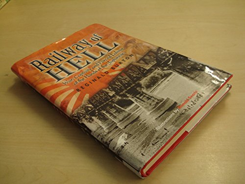 Railway of Hell: War, Captivity and Forced Labour at the Hands of the Japanese